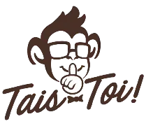 Tais-Toi !
